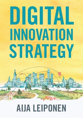 Digital Innovation Strategy by Leiponen, Aija