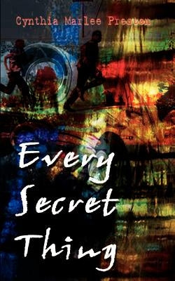 Every Secret Thing by Preston, Cynthia Marlee