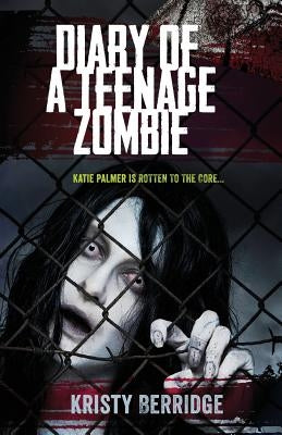 Diary of a Teenage Zombie by Berridge, Kristy