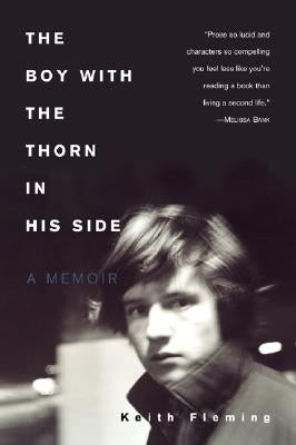 The Boy with the Thorn in His Side: A Memoir by Fleming, Keith