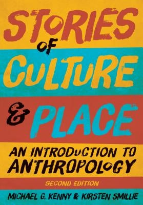 Stories of Culture and Place: An Introduction to Anthropology by Kenny, Michael G.
