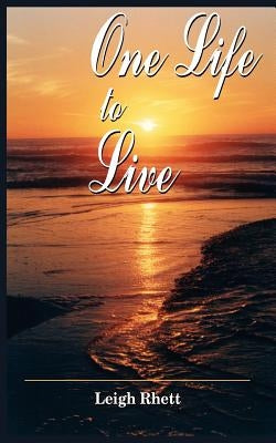 One Life to Live by Rhett, Leigh