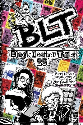 Blt 25: Black Leather Times Punk Humor and Social Critique from the Zine Revolution by G, Amelia