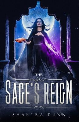 The Sage's Reign by Dunn, Shakyra