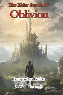 The Elder Scrolls IV Oblivion Companion Guide & Walkthrough by Krijcfhan