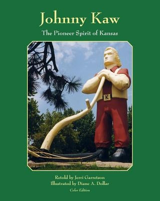 Johnny Kaw: The Pioneer Spirit of Kansas by Dollar, Diane a.