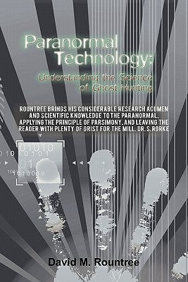 Paranormal Technology: Understanding the Science of Ghost Hunting by Rountree, David M.
