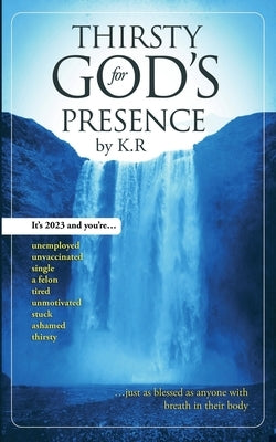Thirsty For God's Presence by Clark, J. T.
