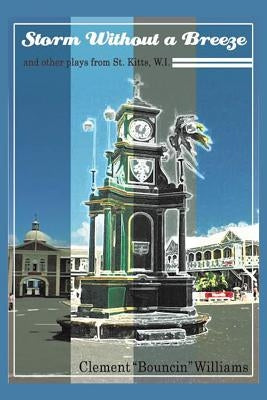 Storm Without a Breeze: And Other Plays from St. Kitts W.I. by Williams, Clement Bouncin'