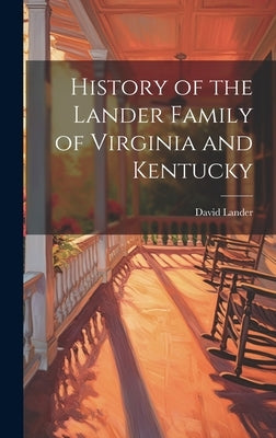 History of the Lander Family of Virginia and Kentucky by Lander, David