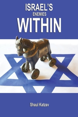 Israel's Enemies Within by Katzav, Shaul