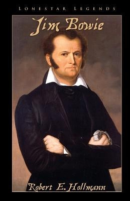 Jim Bowie by Hollmann, Robert E.