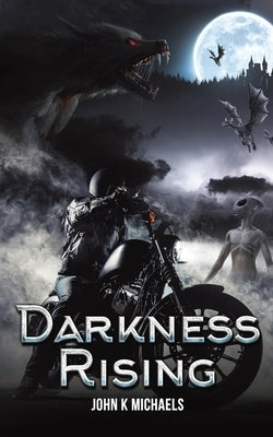 Darkness Rising by Michaels, John K.