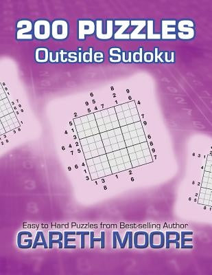 Outside Sudoku: 200 Puzzles by Moore, Gareth