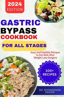 Gastric Bypass Cookbook for All Stages: Easy and Healthy Recipes to Eat Well after Weight Loss Surgery by Davids, Richardson