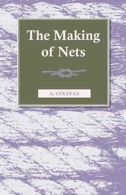 The Making of Nets by Colefax, A.
