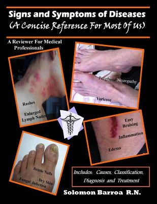 Signs and Symptoms of Diseases: A Concise Reference For Most Of Us & A Reviewer For Medical Professionals by Barroa, Solomon