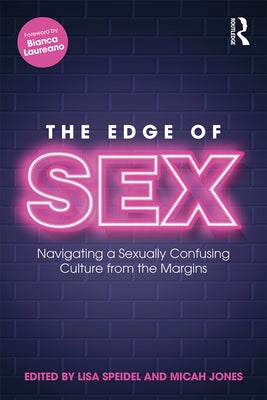 The Edge of Sex: Navigating a Sexually Confusing Culture from the Margins by Speidel, Lisa