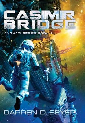 Casimir Bridge - Anghazi Series Book 1 by Beyer, Darren