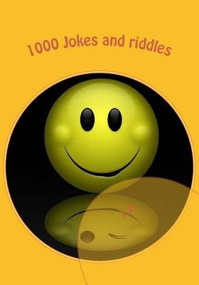 1000 Jokes and riddles: jokes for children, the funniest jokes by A, J.