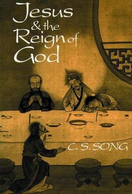 Jesus & the Reign of God by Song, C. S.