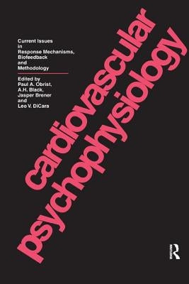 Cardiovascular Psychophysiology: Current Issues in Response Mechanisms, Biofeedback and Methodology by Obrist, Paul A.