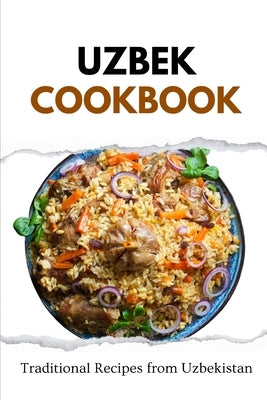 Uzbek Cookbook: Traditional Recipes from Uzbekistan by Luxe, Liam