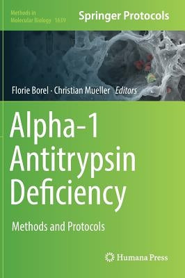 Alpha-1 Antitrypsin Deficiency: Methods and Protocols by Borel, Florie
