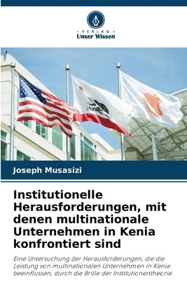 Institutionelle Herausforderungen, mit denen multinationale Unternehmen in Kenia konfrontiert sind by Musasizi, Joseph