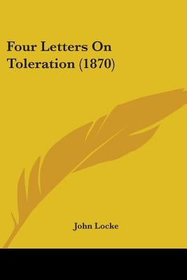 Four Letters On Toleration (1870) by Locke, John