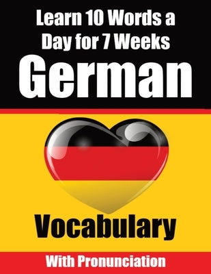 German Vocabulary Builder: Learn 10 German Words a Day for 7 Weeks A Comprehensive Guide for Children and Beginners to Learn German Learn German Langu by de Haan, Auke