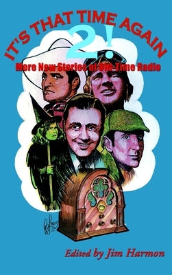 It's That Time Again 2! (hardback): More New Stories of Old-Time Radio by Harmon, Jim