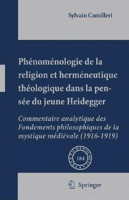 Phénoménologie de la Religion Et Herméneutique Théologique Dans La Pensée Du Jeune Heidegger: Commentaire Analytique Des Fondements Philosophiques de by Camilleri, Sylvain