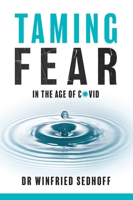Taming Fear in the Age of Covid by Sedhoff, Winfried