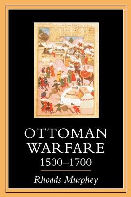 Ottoman Warfare 1500-1700 by Murphey, Rhoads