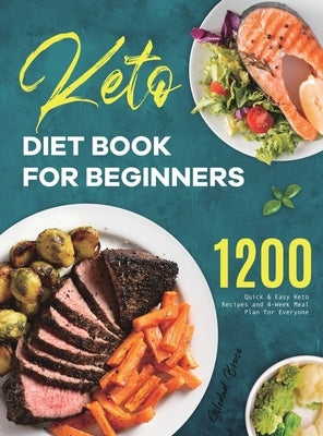 Keto Diet Book for Beginners: 1200 Quick & Easy Keto Recipes and 4-Week Meal Plan for Everyone by Bruce