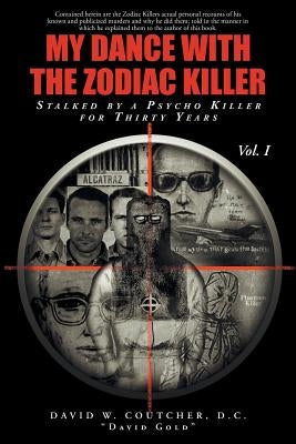 My Dance with the Zodiac Killer by Coutcher D. C. David Gold, David W.