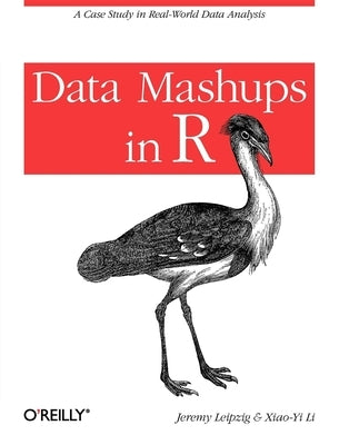 Data Mashups in R: A Case Study in Real-World Data Analysis by Leipzig, Jeremy