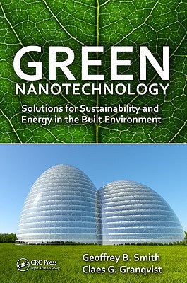Green Nanotechnology: Solutions for Sustainability and Energy in the Built Environment by Granqvist, Claes-Goran S.