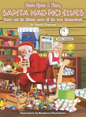 Once Upon A Time, Santa Had No Elves: Santa and his Missus made all the toys themselves by Charney, David