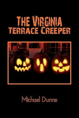 The Virginia Terrace Creeper: A Halloween Story by Dunne, Michael