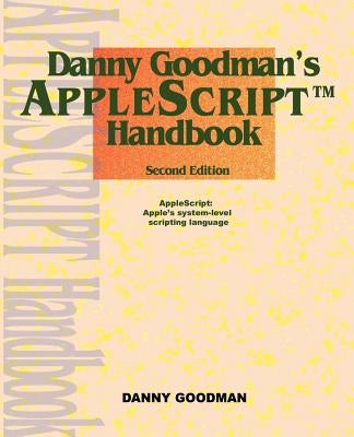 Danny Goodman's Applescript Handbook by Goodman, Danny