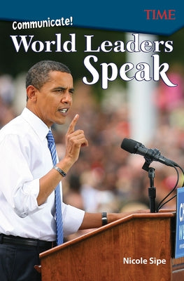 Communicate!: World Leaders Speak by Sipe, Nicole
