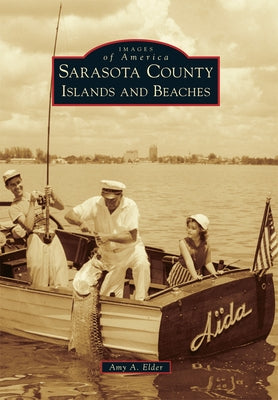 Sarasota County Islands and Beaches by Elder, Amy A.