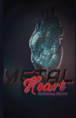 Metal Heart by Myers, Julianna Brooke