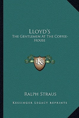 Lloyd's: The Gentlemen At The Coffee-House by Straus, Ralph