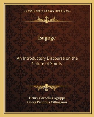 Isagoge: An Introductory Discourse on the Nature of Spirits by Agrippa, Henry Cornelius