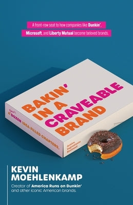 Bakin' in a Craveable Brand: A Baker's Dozen Idea-Filled Chapters by Moehlenkamp, Kevin