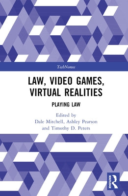 Law, Video Games, Virtual Realities: Playing Law by Mitchell, Dale