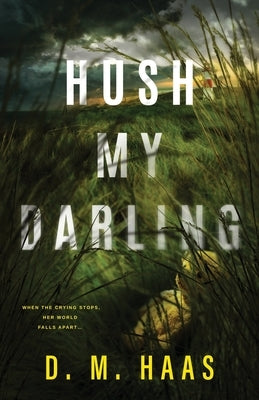 Hush My Darling by Haas, D. M.